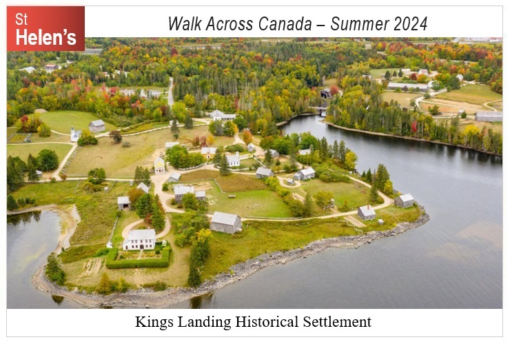 St Helen's Virtual Walk Across Canada - Canada - Kings Landing Historical Settlement